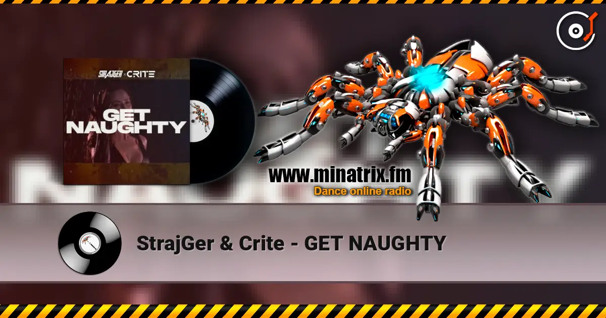 StrajGer & Crite - GET NAUGHTY слухати онлайн у високій якості | Minatrix.FM