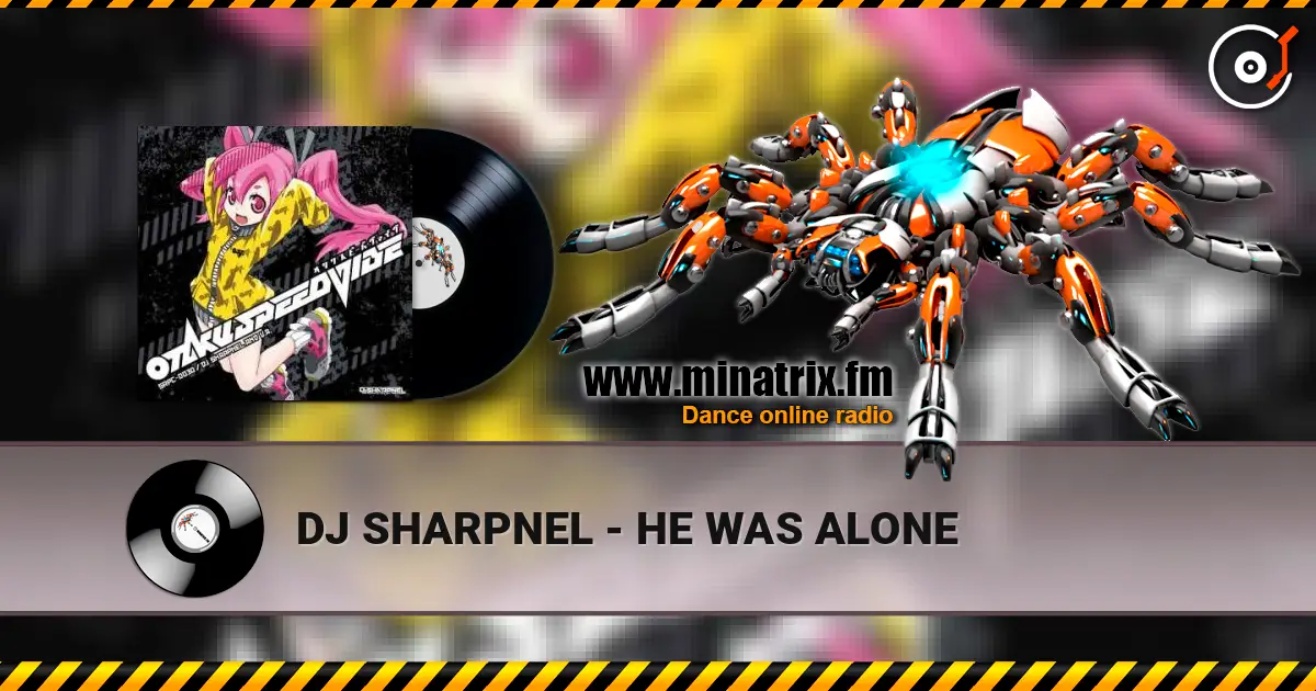 DJ SHARPNEL - HE WAS ALONE listen online in high quality | Minatrix.FM