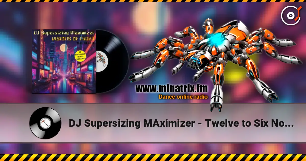 DJ Supersizing MAximizer - Twelve to Six Non-Stop Megamix слухати онлайн у високій якості | Minatrix.FM