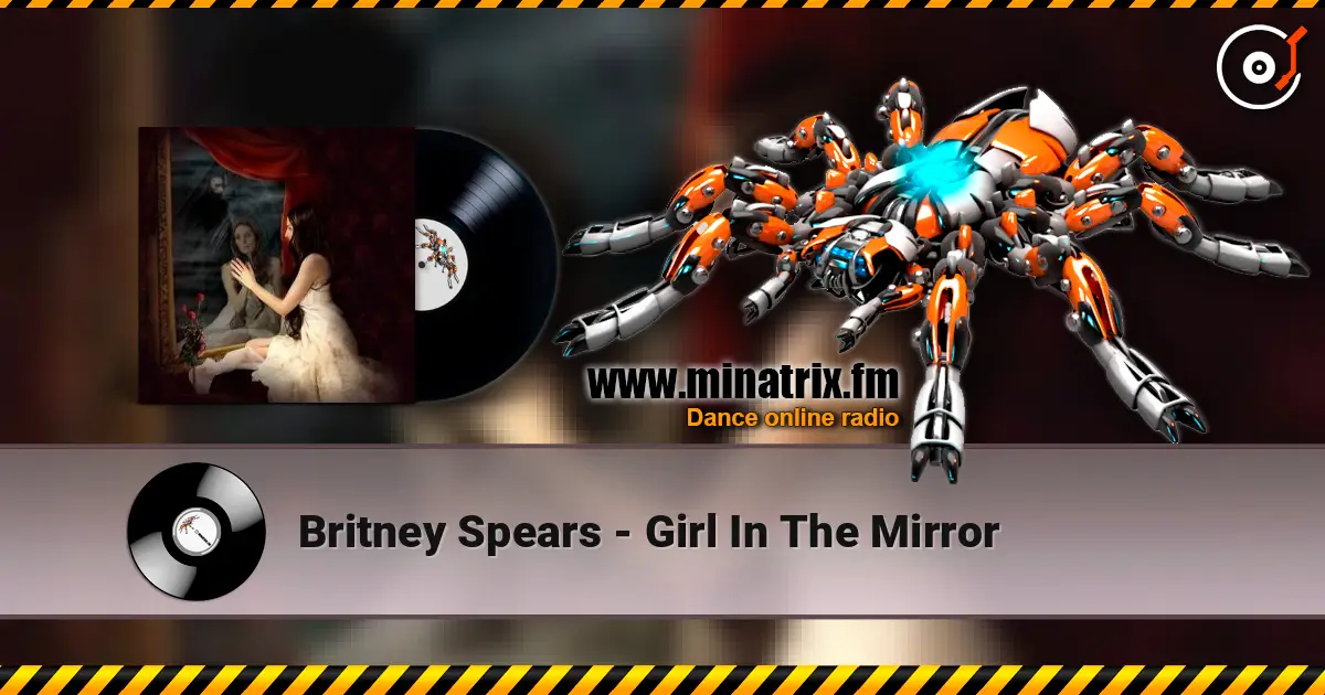 Britney Spears - Girl In The Mirror слухати онлайн у високій якості | Minatrix.FM
