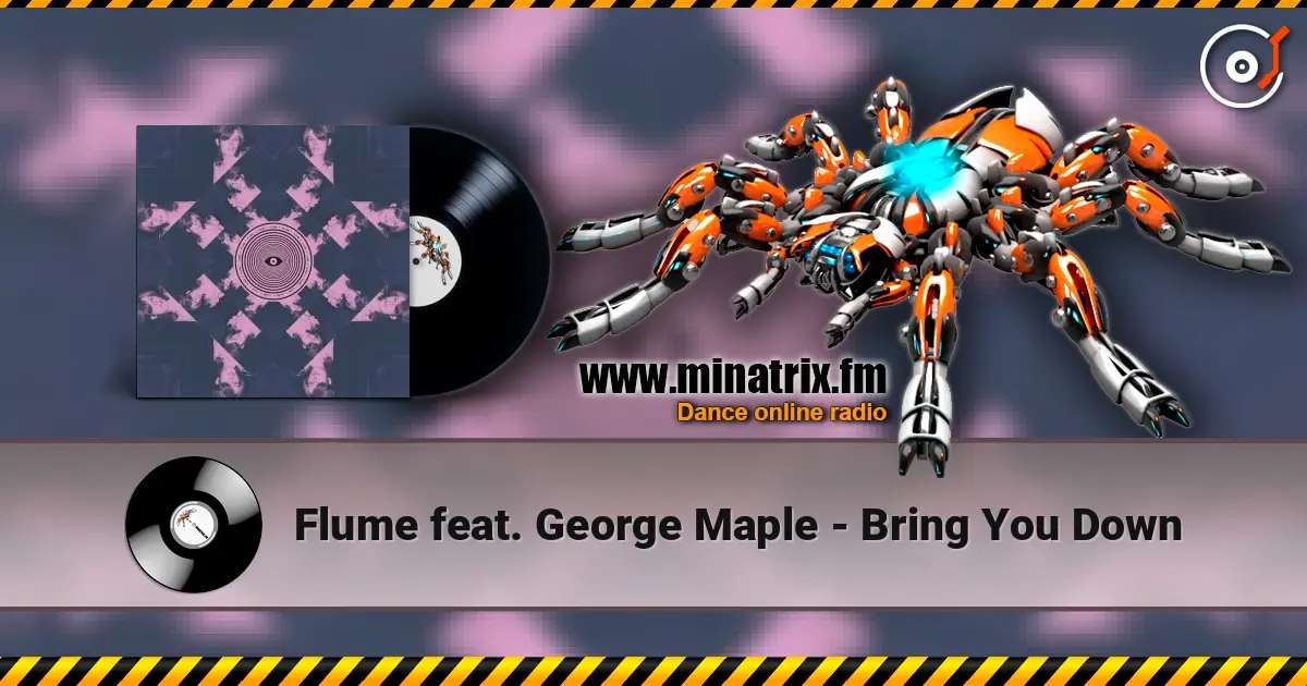 Flume feat. George Maple - Bring You Down listen online in high quality | Minatrix.FM
