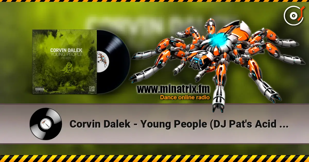 Corvin Dalek - Young People (DJ Pat's Acid Not Cocaine Remix) listen online in high quality | Minatrix.FM