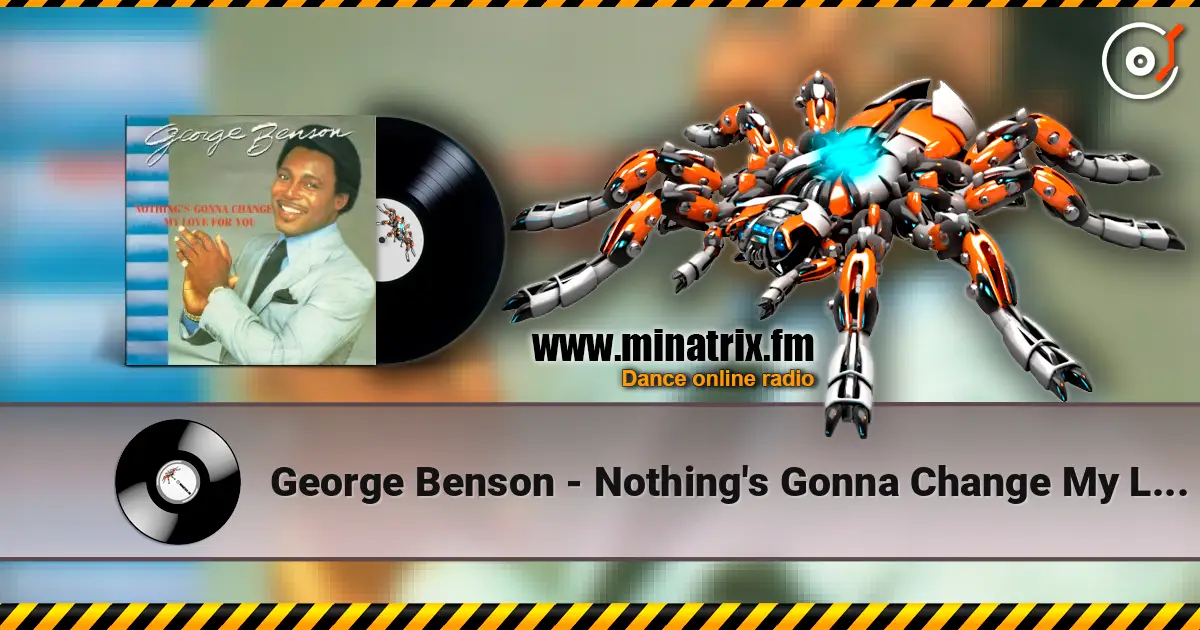 George Benson - Nothing's Gonna Change My Love for You слухати онлайн у високій якості | Minatrix.FM