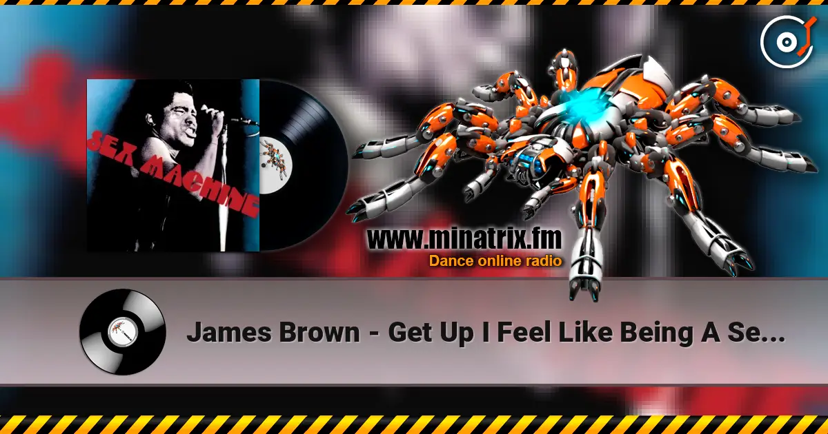 James Brown - Get Up I Feel Like Being A Sex Machine слухати онлайн у високій якості | Minatrix.FM