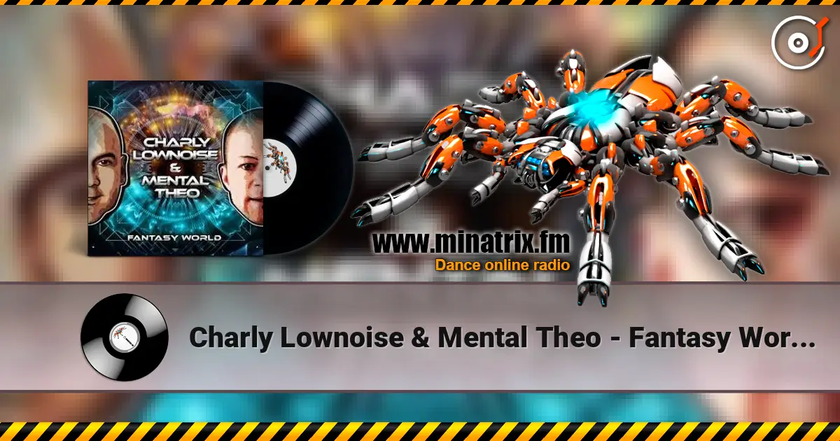 Charly Lownoise & Mental Theo - Fantasy World (Dream Mix) listen online in high quality | Minatrix.FM
