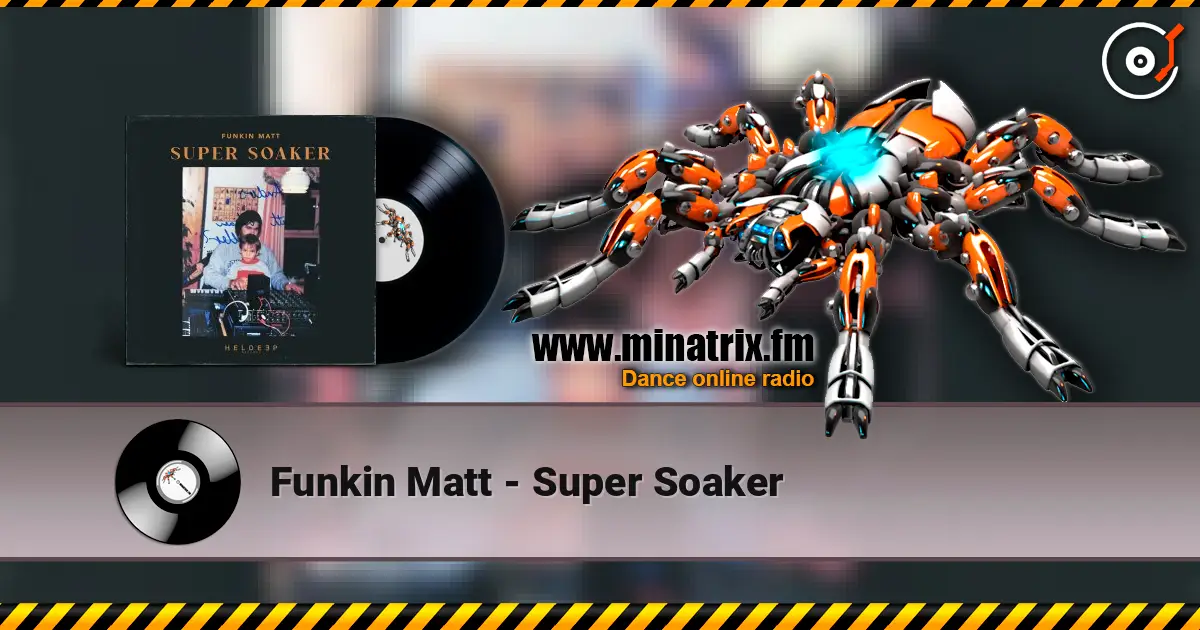 Funkin Matt - Super Soaker listen online in high quality | Minatrix.FM