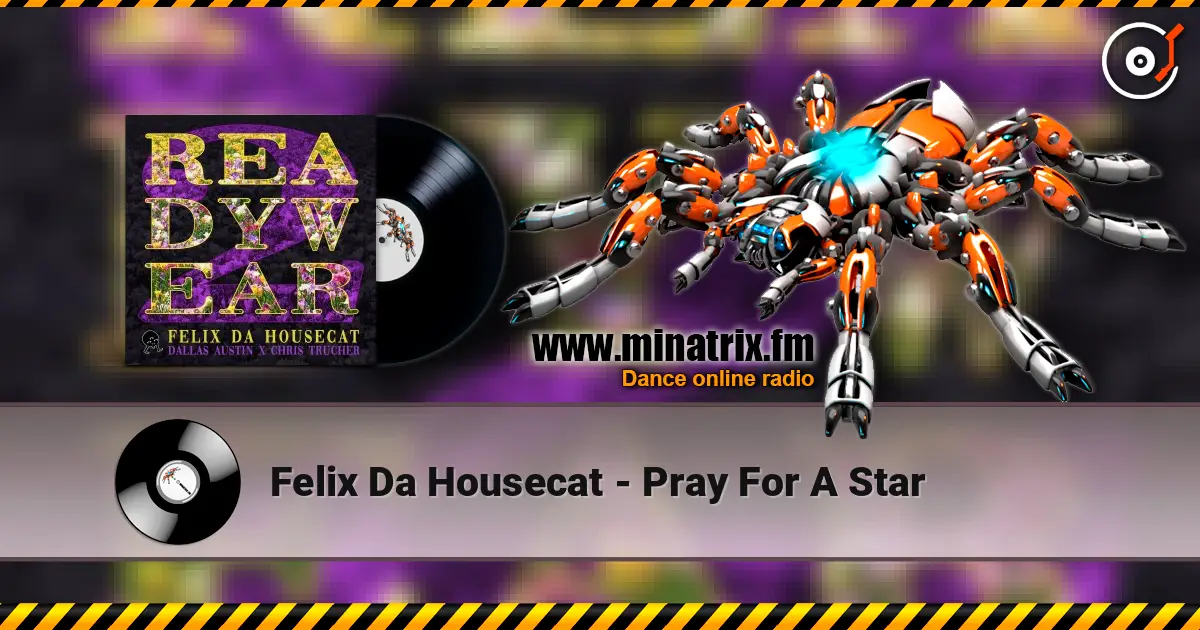 Felix Da Housecat - Pray For A Star слухати онлайн у високій якості | Minatrix.FM