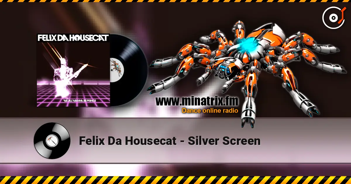 Felix Da Housecat - Silver Screen слухати онлайн у високій якості | Minatrix.FM