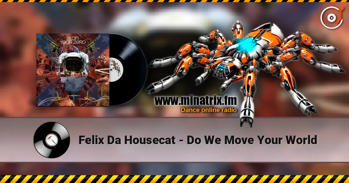 Felix Da Housecat - Do We Move Your World listen online in high quality | Minatrix.FM