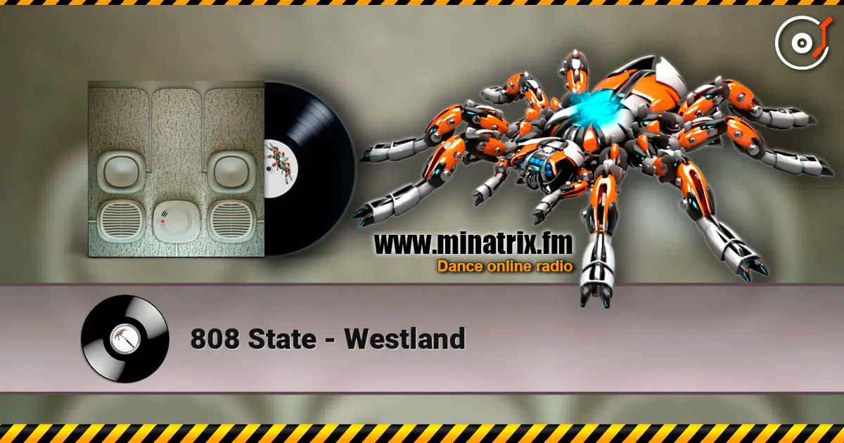 808 State - Westland listen online in high quality | Minatrix.FM