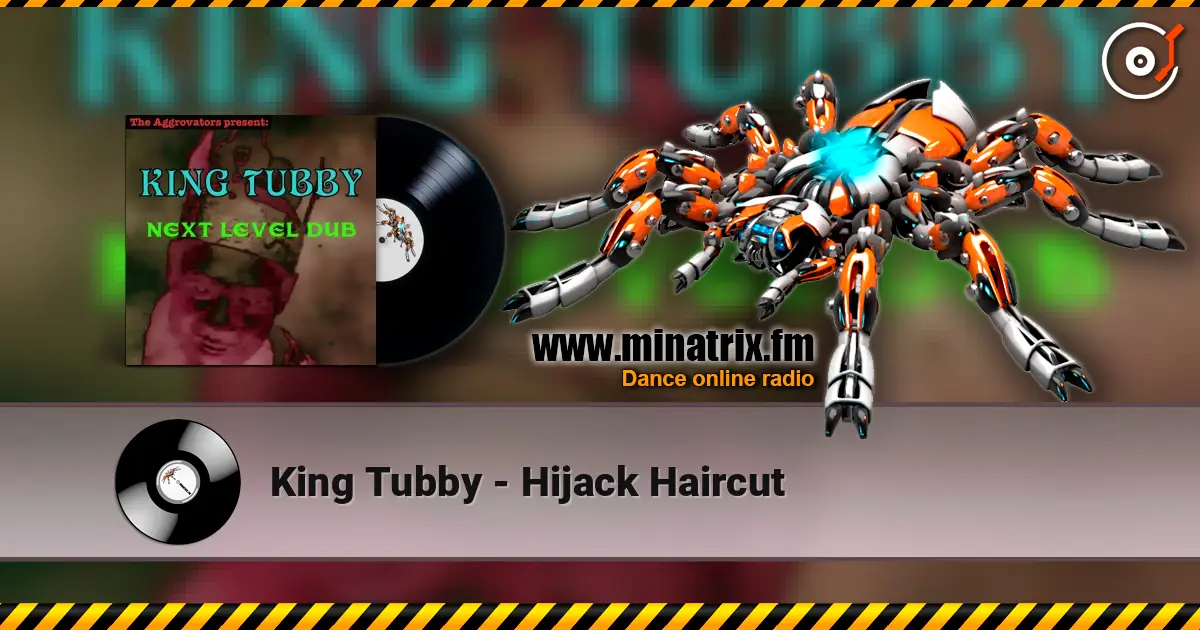 King Tubby - Hijack Haircut listen online in high quality | Minatrix.FM