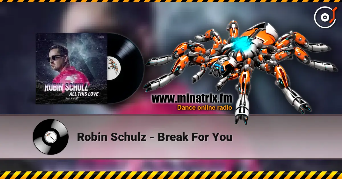 Robin Schulz - Break For You слухати онлайн у високій якості | Minatrix.FM