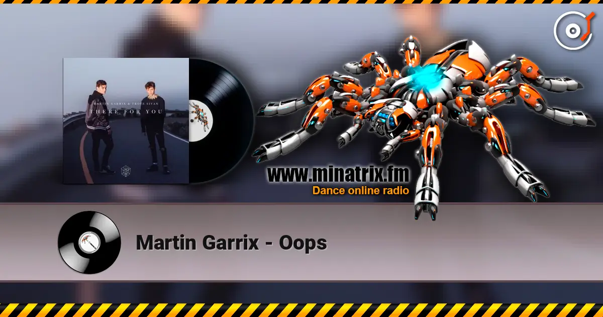 Martin Garrix - Oops слухати онлайн у високій якості | Minatrix.FM