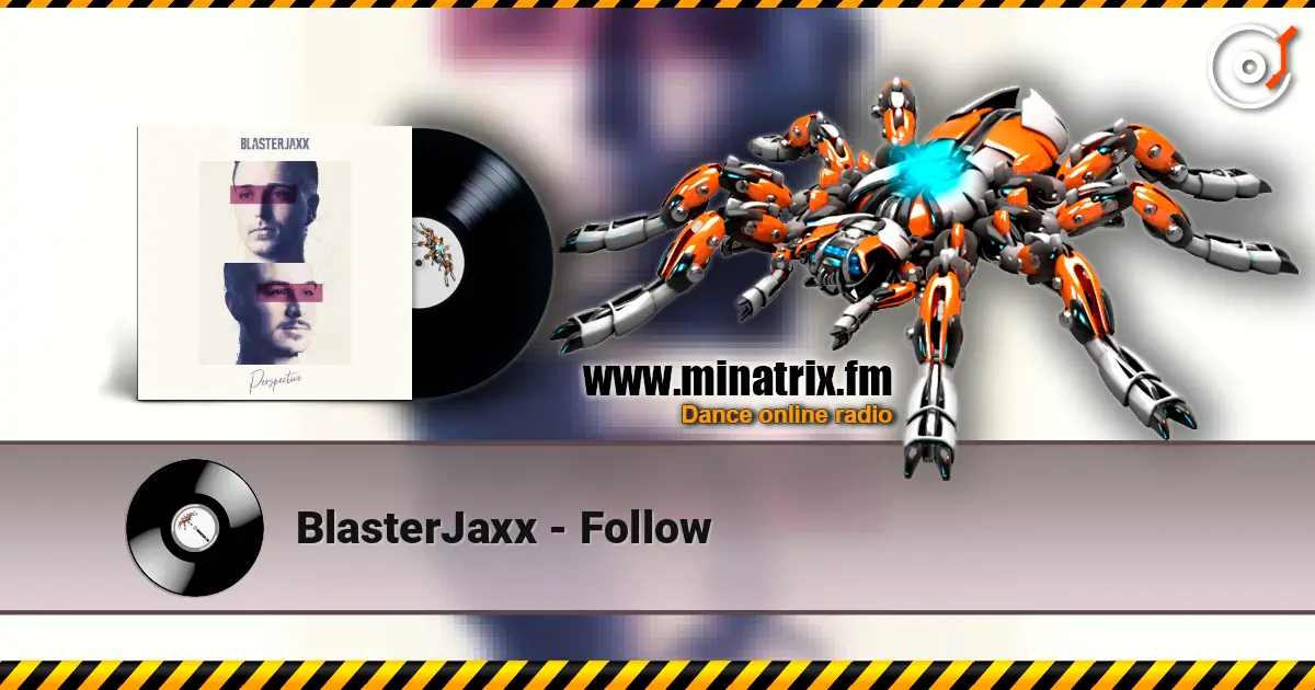 BlasterJaxx - Follow слухати онлайн у високій якості | Minatrix.FM
