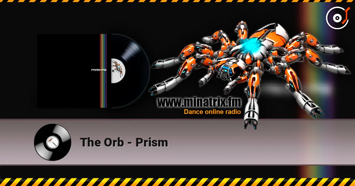 The Orb - Prism listen online in high quality | Minatrix.FM