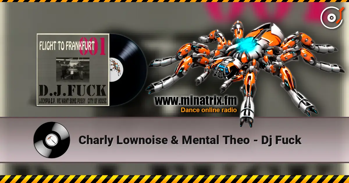 Charly Lownoise & Mental Theo - Dj Fuck listen online in high quality | Minatrix.FM