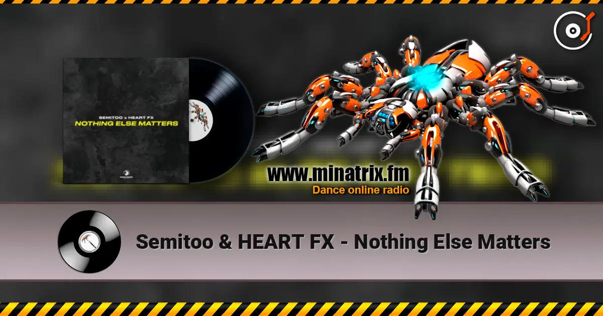 Semitoo & HEART FX - Nothing Else Matters слухати онлайн у високій якості | Minatrix.FM