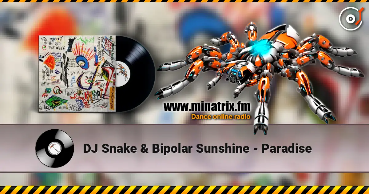 DJ Snake & Bipolar Sunshine - Paradise listen online in high quality | Minatrix.FM