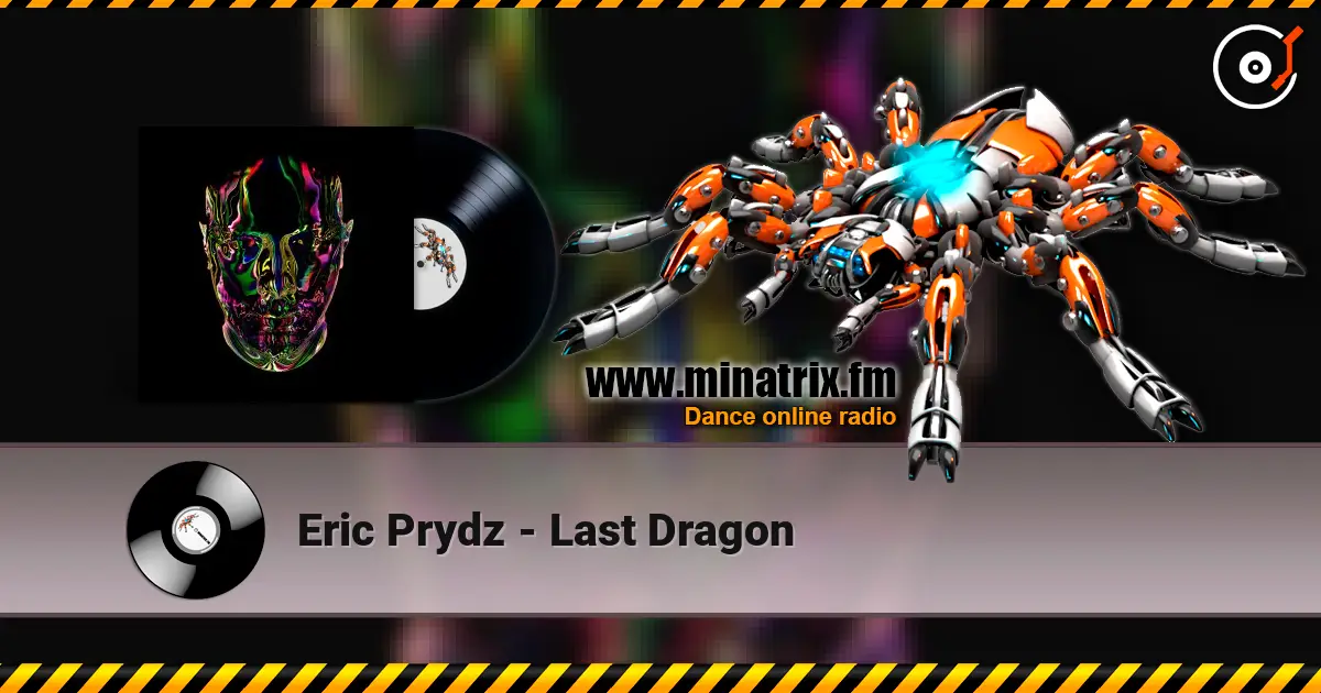 Eric Prydz - Last Dragon слухати онлайн у високій якості | Minatrix.FM