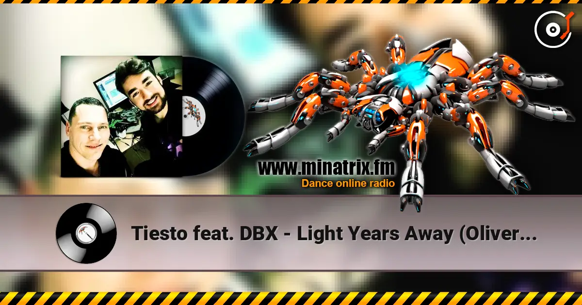 Tiesto feat. DBX - Light Years Away (Oliver Heldens Remix) слухати онлайн у високій якості | Minatrix.FM