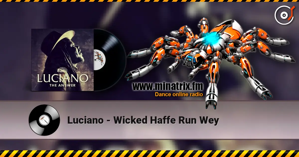 Luciano - Wicked Haffe Run Wey listen online in high quality | Minatrix.FM
