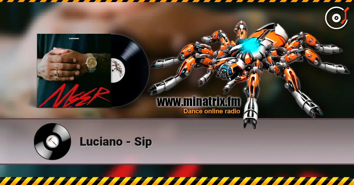 Luciano - Sip listen online in high quality | Minatrix.FM