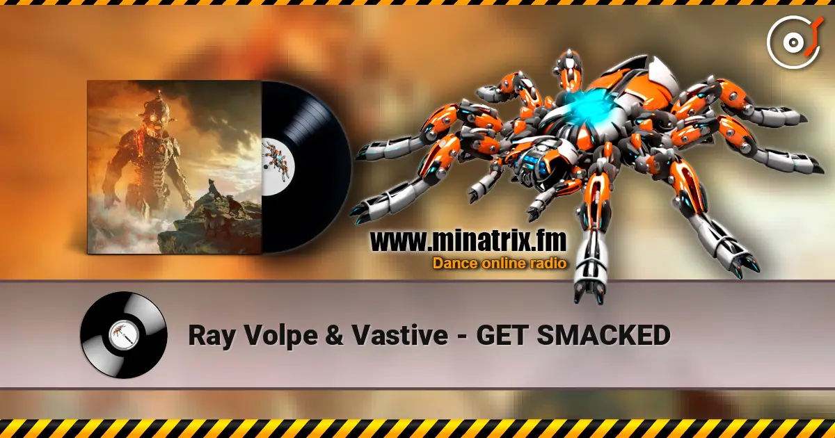 Ray Volpe & Vastive - GET SMACKED listen online in high quality | Minatrix.FM