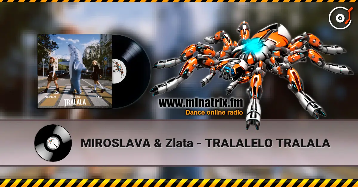 MIROSLAVA & Zlata - TRALALELO TRALALA слухати онлайн у високій якості | Minatrix.FM