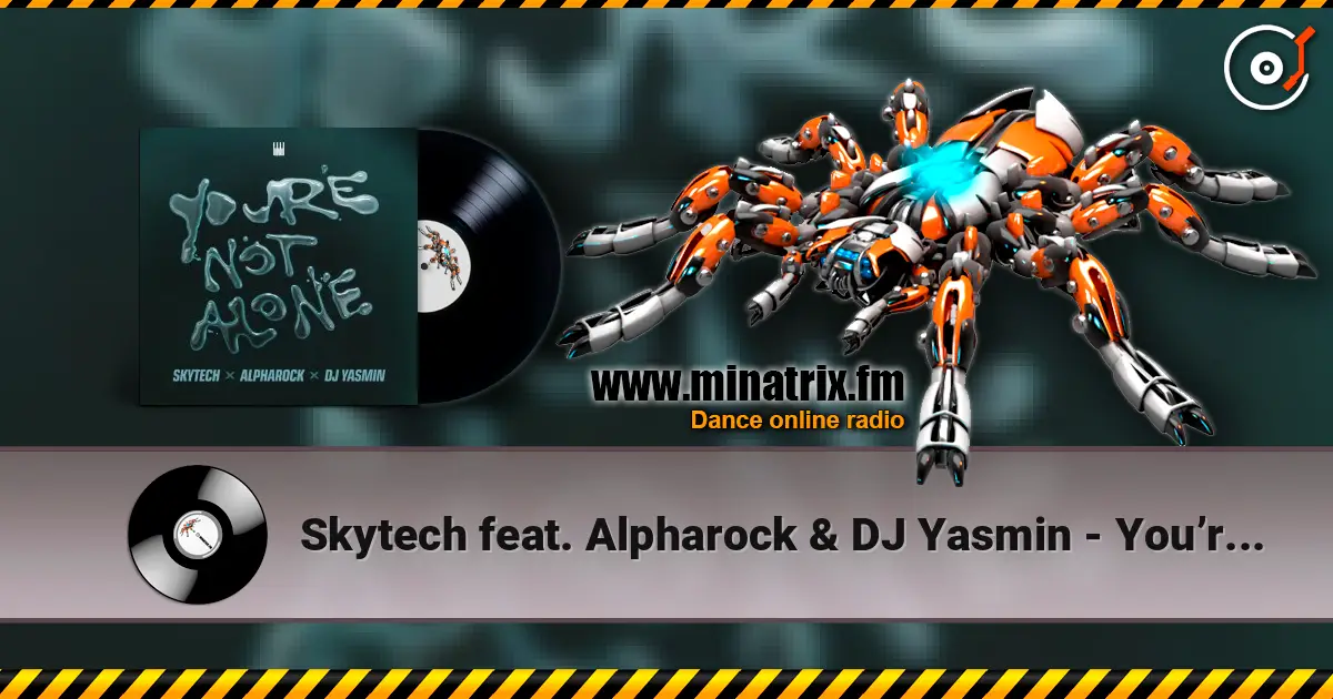 Skytech feat. Alpharock & DJ Yasmin - You’re Not Alone слухати онлайн у високій якості | Minatrix.FM