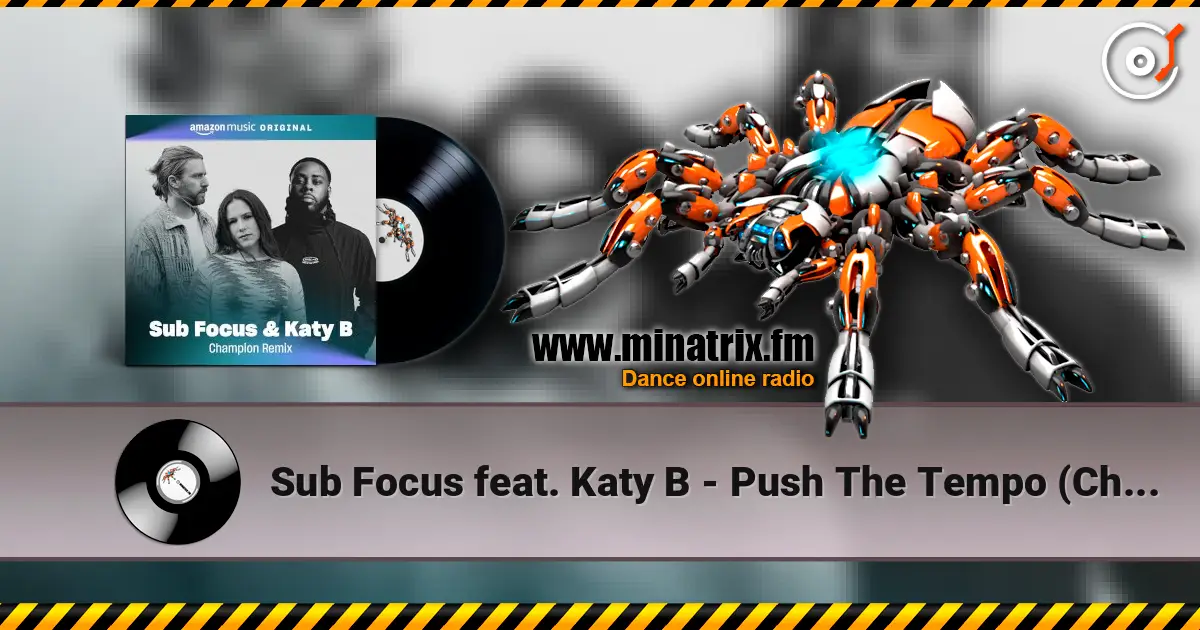 Sub Focus feat. Katy B - Push The Tempo (Champion Remix) слухати онлайн у високій якості | Minatrix.FM