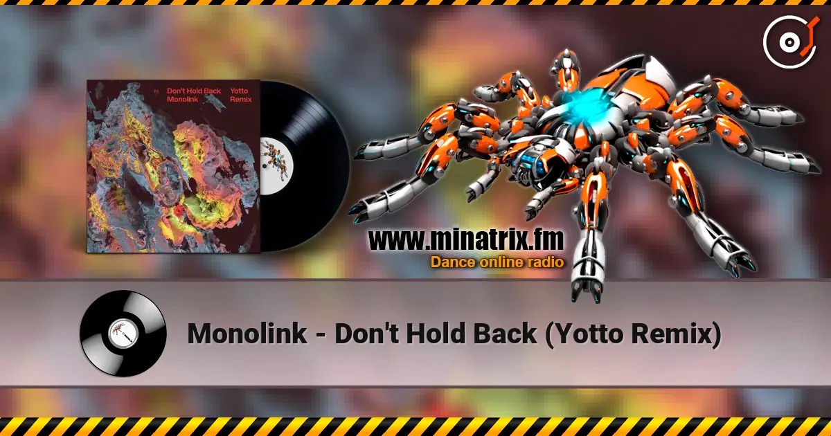 Monolink - Don't Hold Back (Yotto Remix) listen online in high quality | Minatrix.FM
