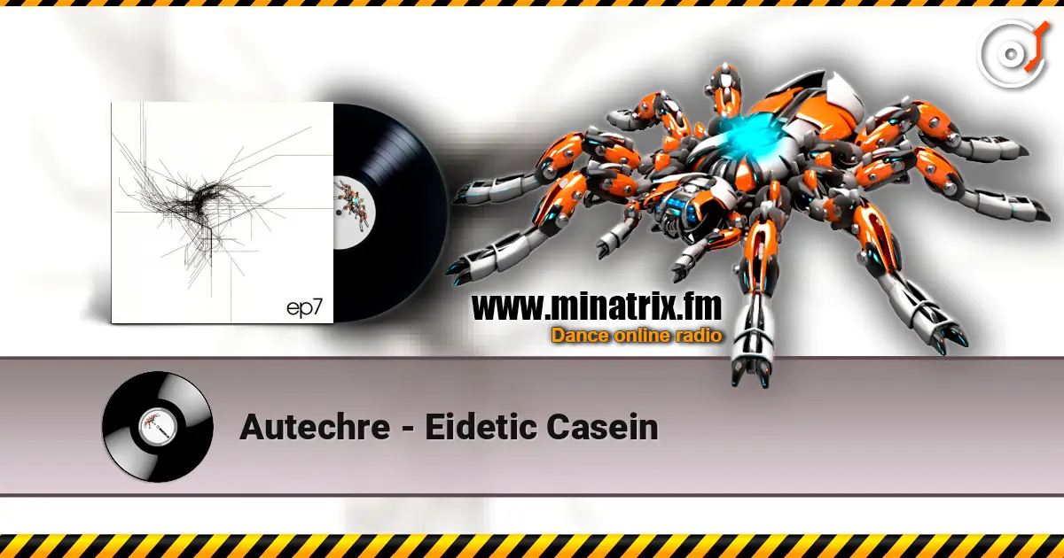 Autechre - Eidetic Casein listen online in high quality | Minatrix.FM