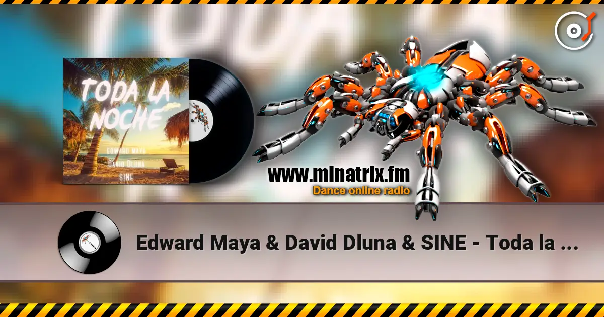 Edward Maya & David Dluna & SINE - Toda la Noche listen online in high quality | Minatrix.FM
