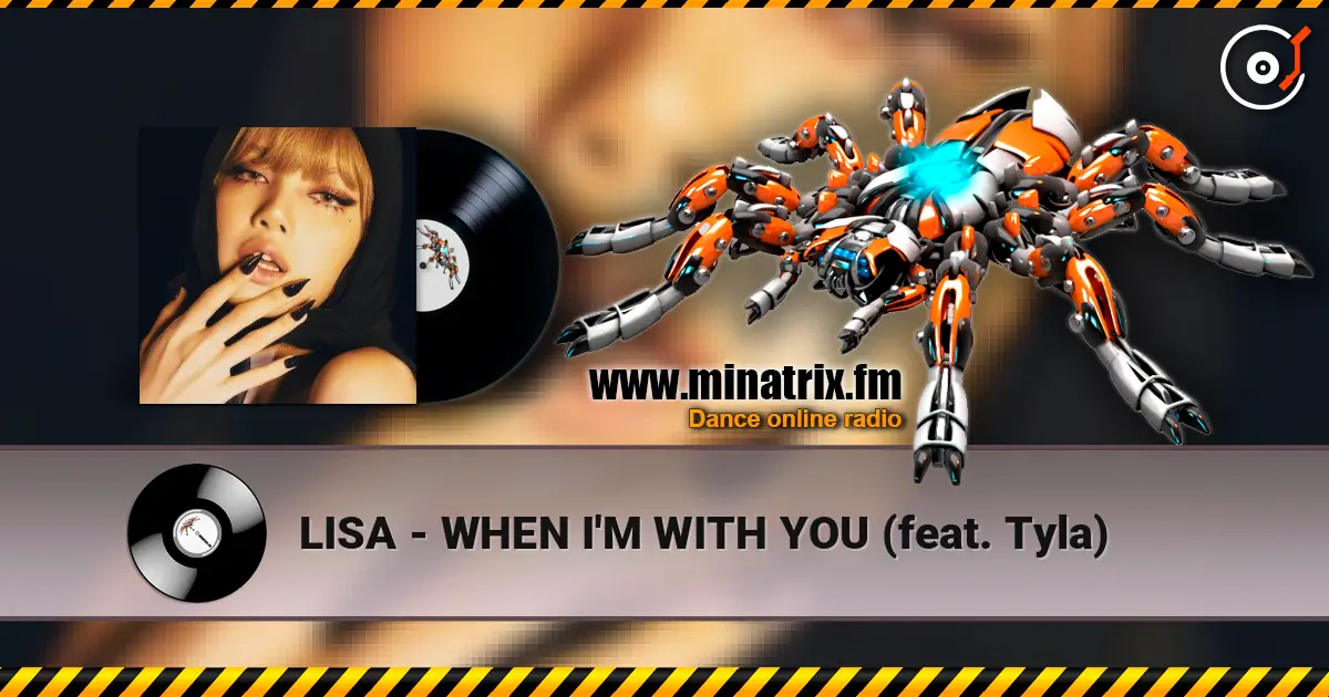 LISA - WHEN I'M WITH YOU (feat. Tyla) слухати онлайн у високій якості | Minatrix.FM