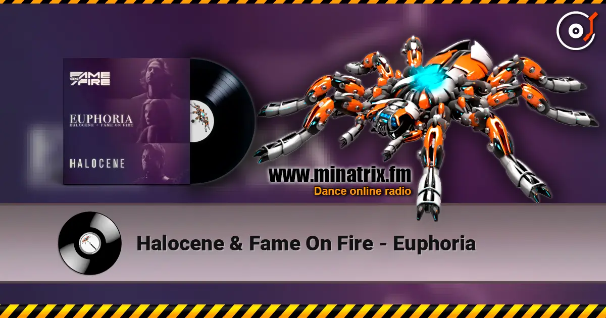 Halocene & Fame On Fire - Euphoria listen online in high quality | Minatrix.FM