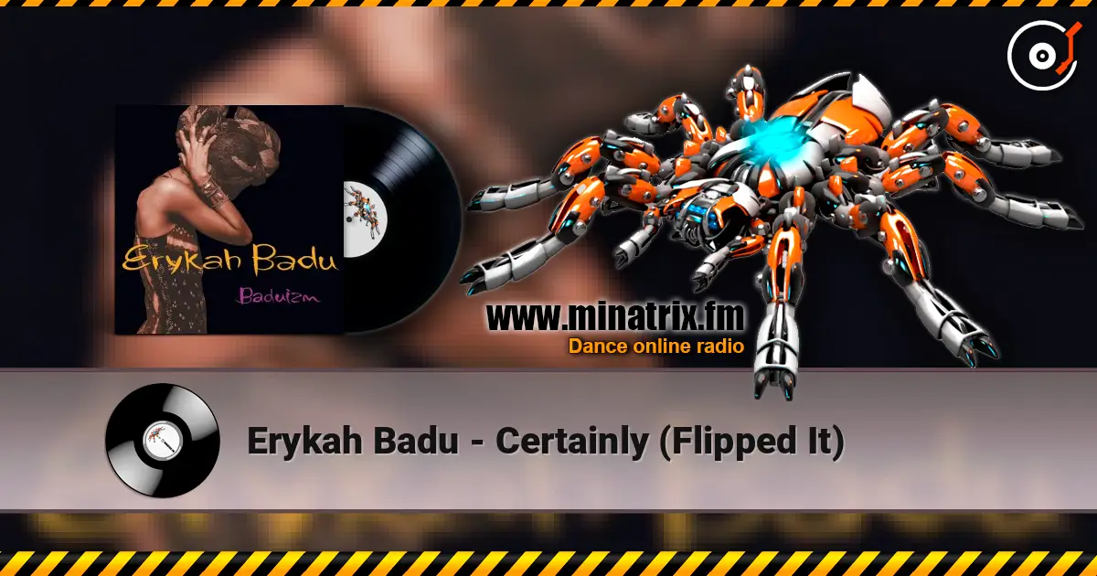 Erykah Badu - Certainly (Flipped It) listen online in high quality | Minatrix.FM