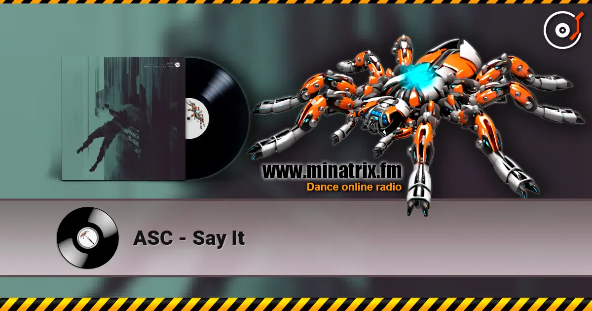 ASC - Say It listen online in high quality | Minatrix.FM