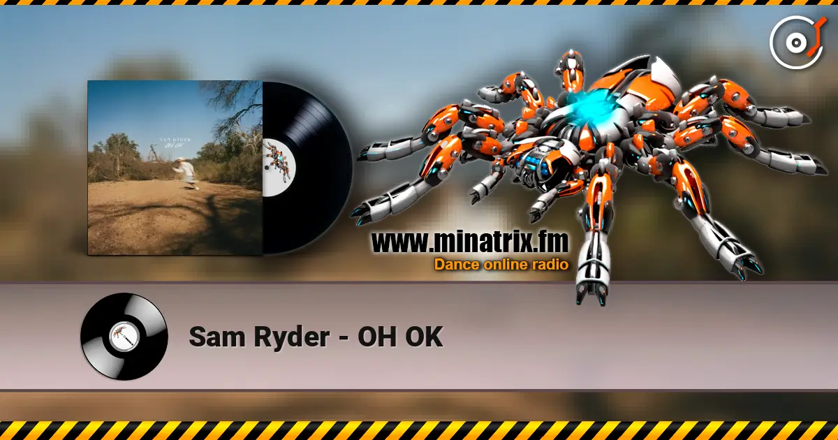 Sam Ryder - OH OK слухати онлайн у високій якості | Minatrix.FM
