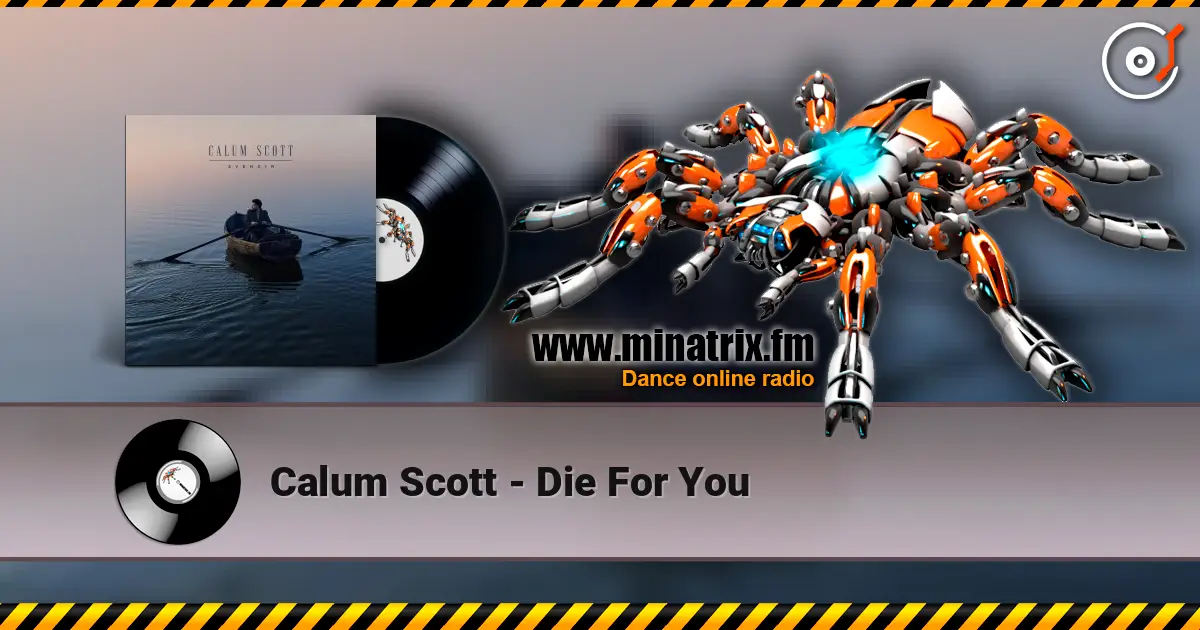 Calum Scott - Die For You слухати онлайн у високій якості | Minatrix.FM