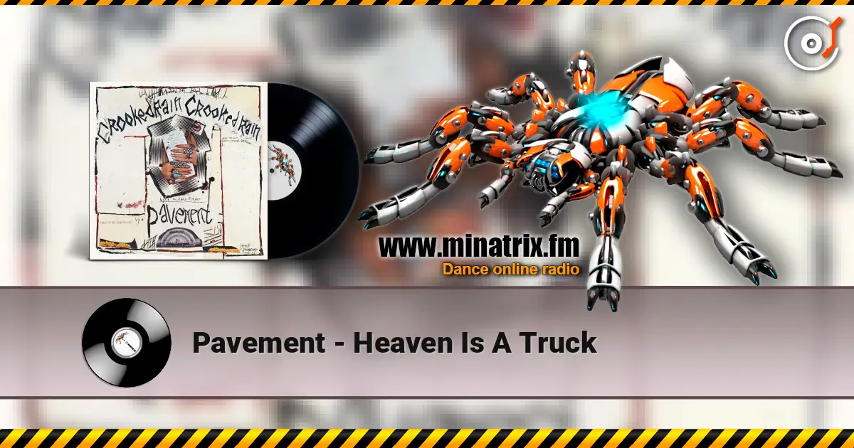 Pavement - Heaven Is A Truck слухати онлайн у високій якості | Minatrix.FM