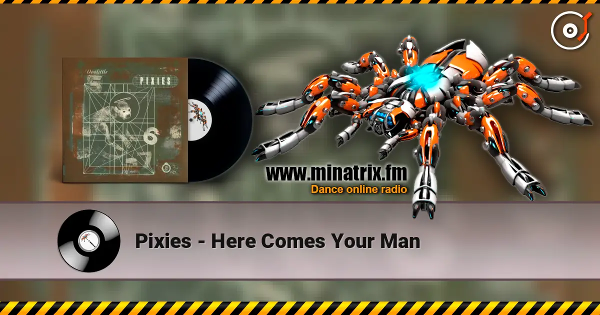 Pixies - Here Comes Your Man слухати онлайн у високій якості | Minatrix.FM