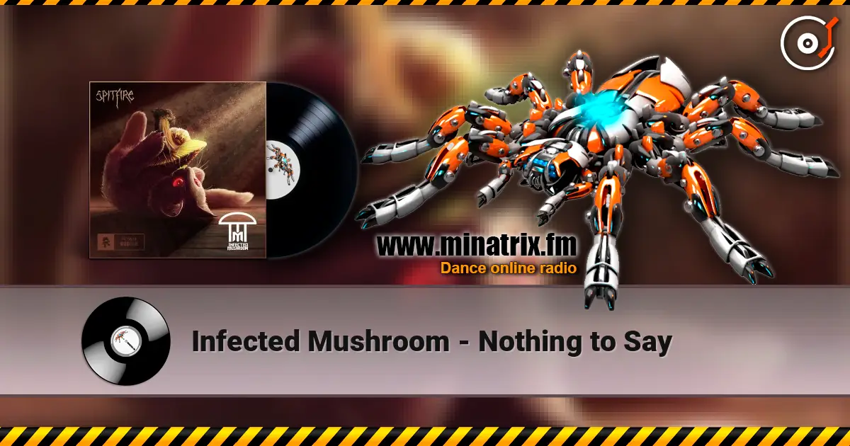 Infected Mushroom - Nothing to Say listen online in high quality | Minatrix.FM