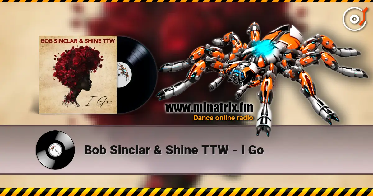 Bob Sinclar & Shine TTW - I Go listen online in high quality | Minatrix.FM