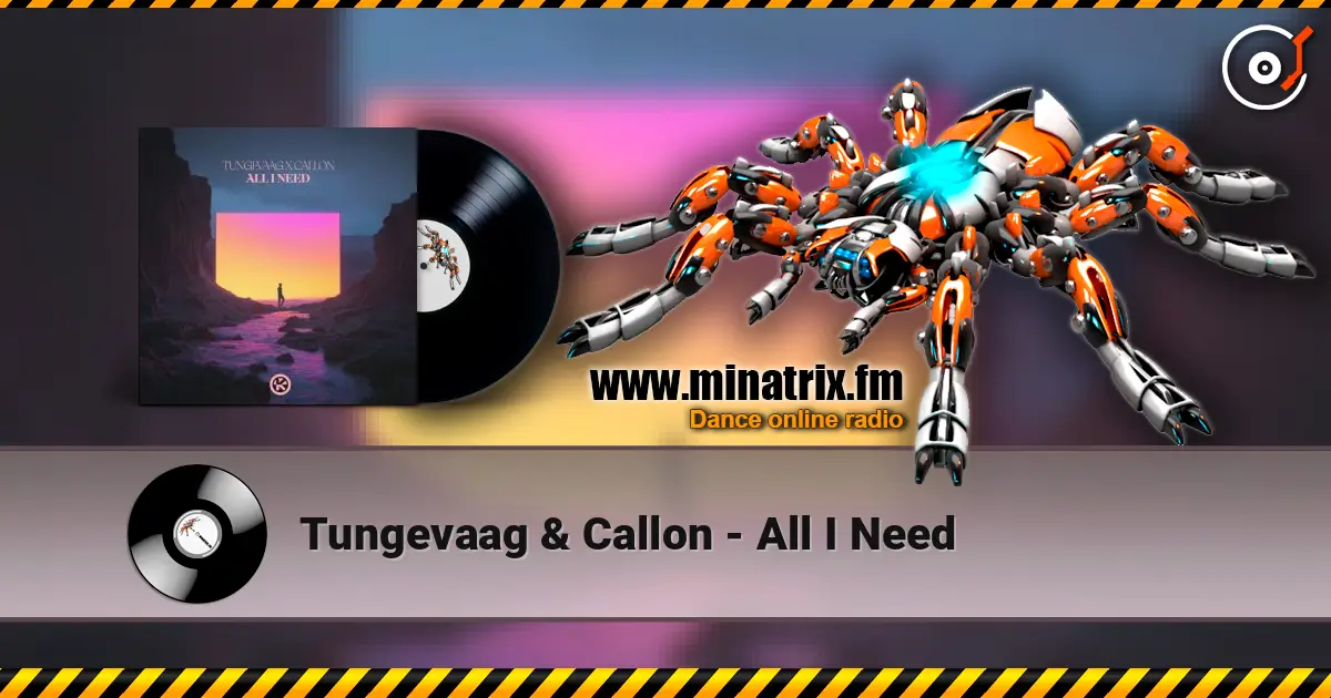 Tungevaag & Callon - All I Need listen online in high quality | Minatrix.FM