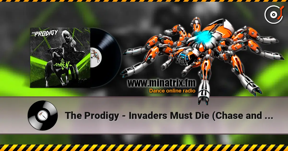 The Prodigy - Invaders Must Die (Chase and Status Remix) слухати онлайн у високій якості | Minatrix.FM