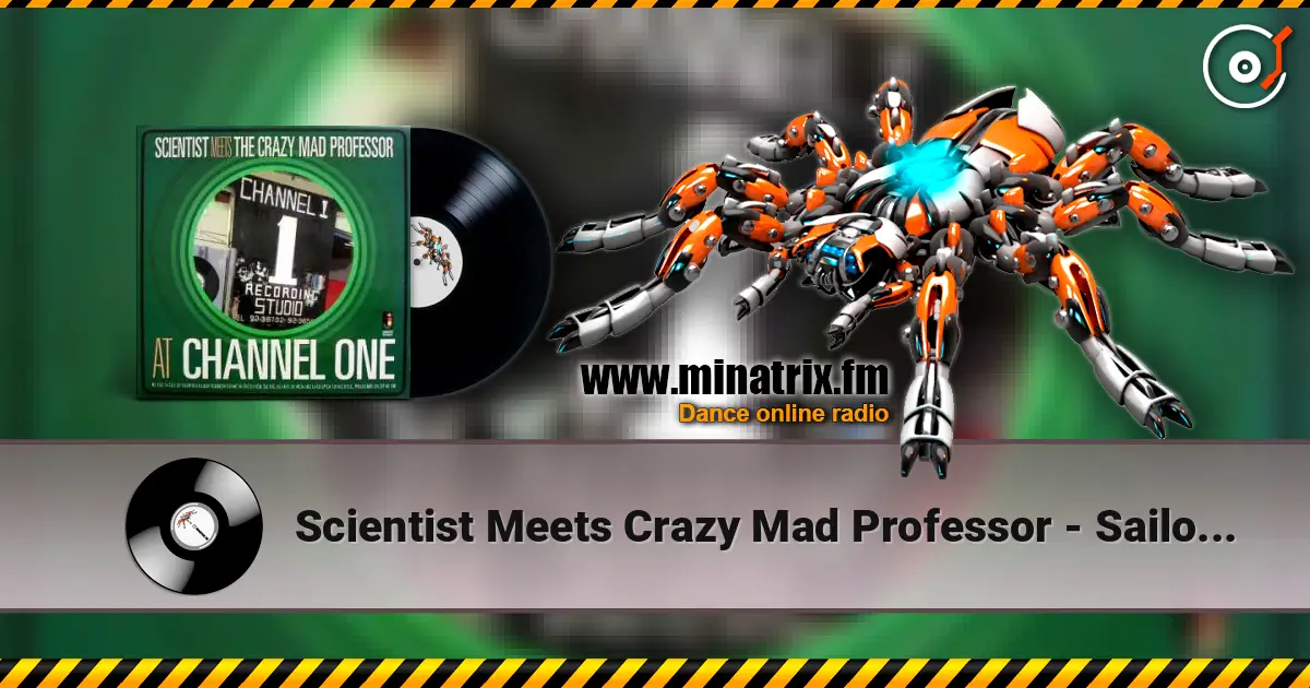 Scientist Meets Crazy Mad Professor - Sailors dub listen online in high quality | Minatrix.FM