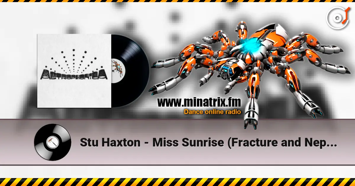 Stu Haxton - Miss Sunrise (Fracture and Neptune remix) слухати онлайн у високій якості | Minatrix.FM