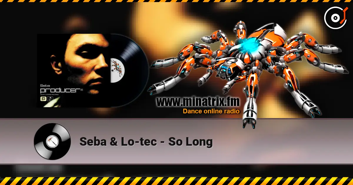Seba & Lo-tec - So Long listen online in high quality | Minatrix.FM