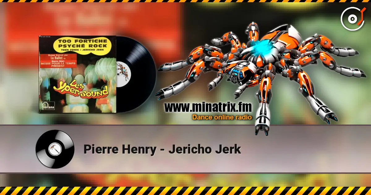 Pierre Henry - Jericho Jerk listen online in high quality | Minatrix.FM