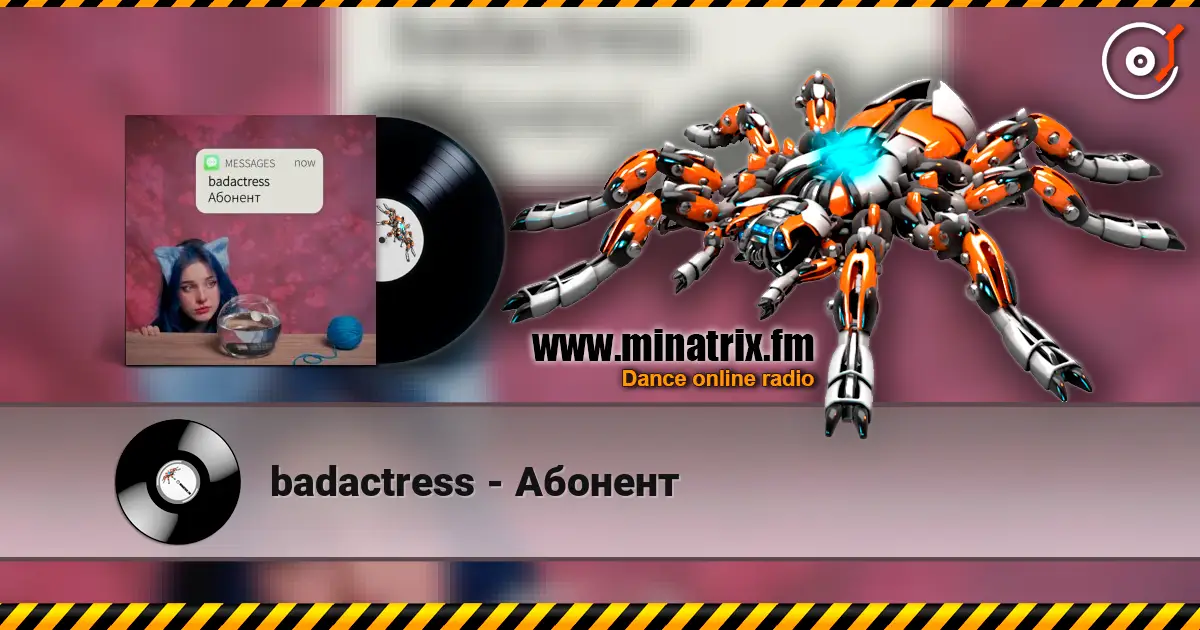 badactress - Абонент слухати онлайн у високій якості | Minatrix.FM